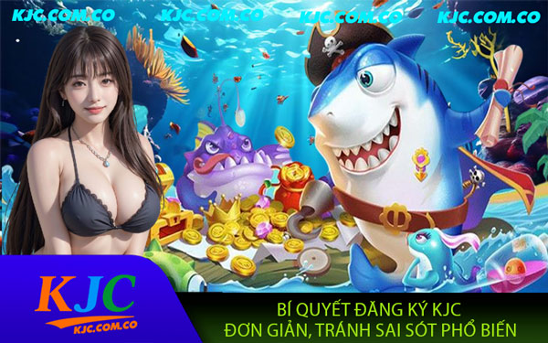 Hướng Dẫn Đăng Ký KJC - Bước Vào Thế Giới Giải Trí Đa Dạng