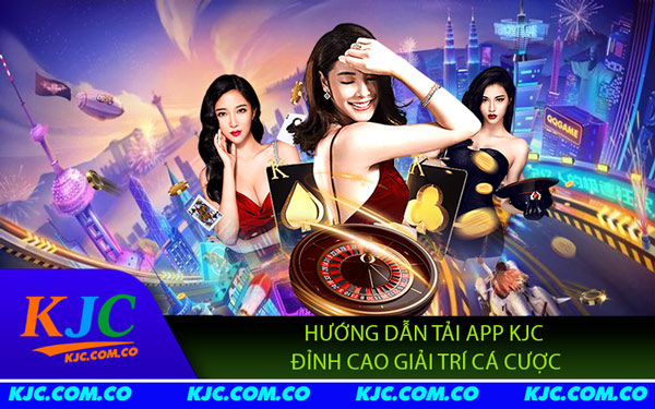 Hướng Dẫn Tải App KJC – Giải Trí Đỉnh Cao Cho Game Thủ