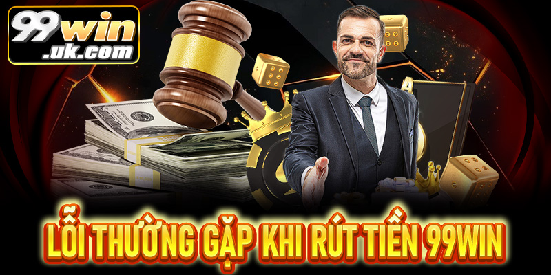 Hướng dẫn rút tiền 99Win chi tiết – Nhanh chóng, an toàn  - 99win.uk.com