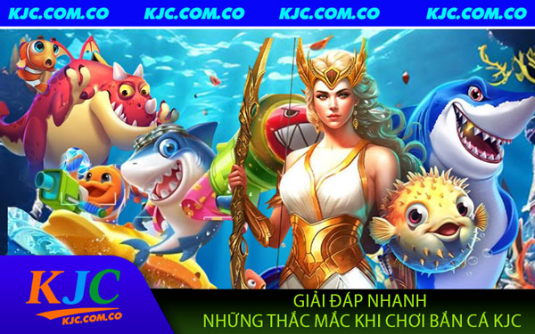 Bắn Cá KJC - Thỏa Sức Vui Chơi,Săn Thưởng Cực Chất