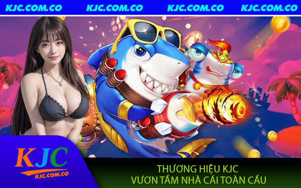 Thương Hiệu KJC - Nhà Cái Uy Tín Hàng Đầu Châu Á 2026
