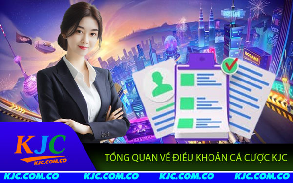 Điều Khoản Cá Cược KJC - Lý Do Phải Đọc Điều Khoản