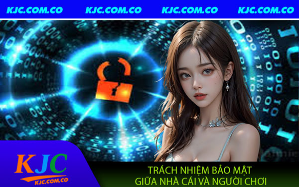 Chính Sách Bảo Mật KJC - Bảo Mật Toàn Diện Và Minh Bạch