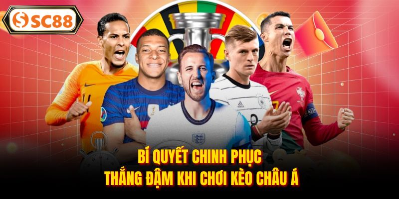 Kèo Châu Á - Bí Kíp Nắm Bắt Cơ Hội Thắng Cược Tại SC88