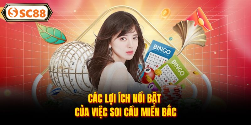 Soi Cầu Miền Bắc - Dự Đoán Nhanh, Tỷ Lệ Trúng Cao Tại SC88
