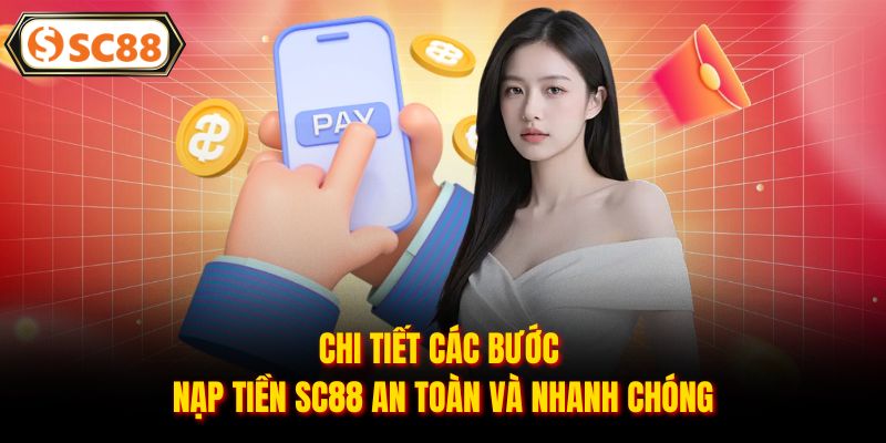 Nạp Tiền SC88 - Hướng Dẫn Chi Tiết, An Toàn Và Nhanh Chóng
