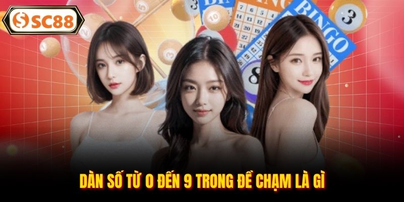 Đề Chạm Là Gì - Thông Tin Và Kinh Nghiệm Chọn Số Chuẩn
