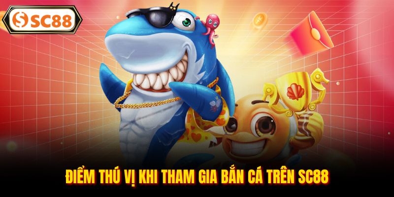 Bắn Cá SC88 - Khám Phá Thế Giới Đại Dương Tuyệt Vời