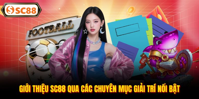 Giới Thiệu SC88 – Nền Tảng Giải Trí Trực Tuyến Uy Tín Số 1