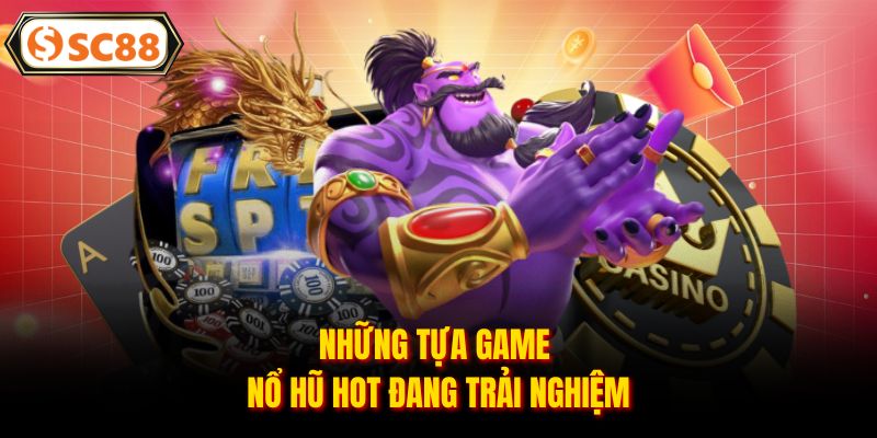 Top Game Nổ Hũ Hot 2026 Tại Nhà Cái SC88 Không Thể Bỏ Lỡ