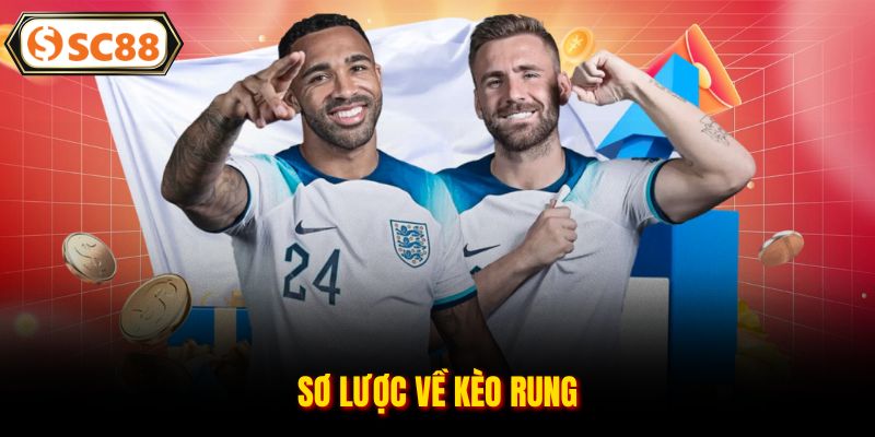 Kèo Rung - Hình Thức Cá Cược Hấp Dẫn, Đáng Thử 1 Lần Tại SC88