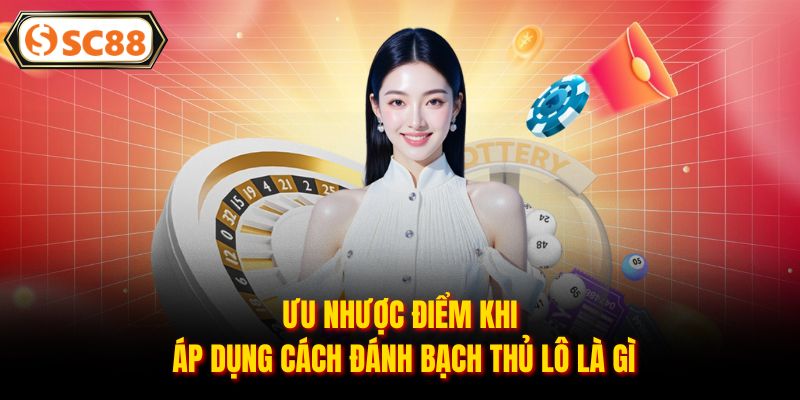 Bạch Thủ Lô Là Gì - Bí Quyết Bắt Lô Độc Thủ Cùng SC88
