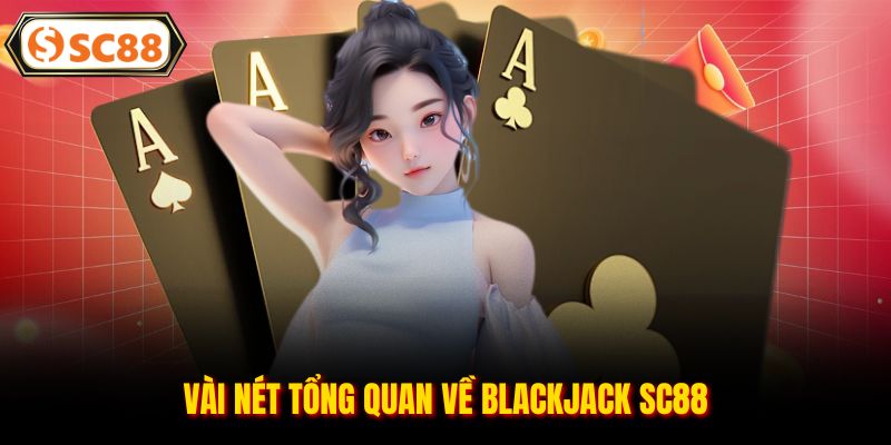 Blackjack SC88 - Game Bài Đẳng Cấp Tại Sảnh Casino