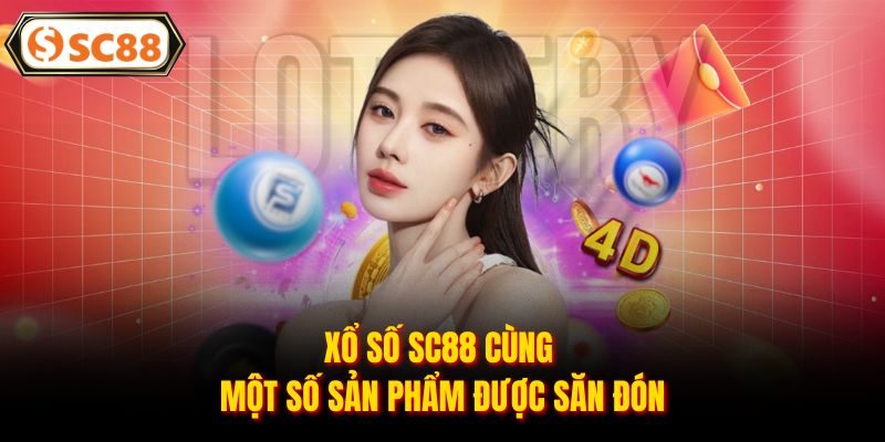 Xổ Số SC88 - Cơ Hội Đổi Vận Trong Từng Lượt Tham Gia