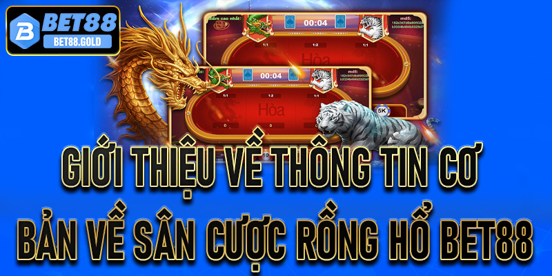 Rồng hổ Bet88 – Sòng bạc online hấp dẫn nhất trên thị trường - 99win.uk.com