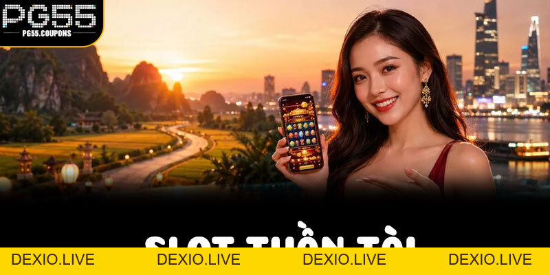 Kinh Nghiệm Chơi Slot Thần Tài Tại PG55 – Từ Người Mới Đến Trúng Thường Xuyên - 99win.uk.com